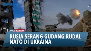 KESEKIAN KALI Rusia Serang Gudang Rudal NATO di Ukraina, Tepat Sasaran meski Ditembakkan dari Jauh