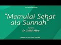 Bagaimana cara memulai sehat ala Sunnah ? Kajian Spesial bersama Dr. Zaidul Akbar