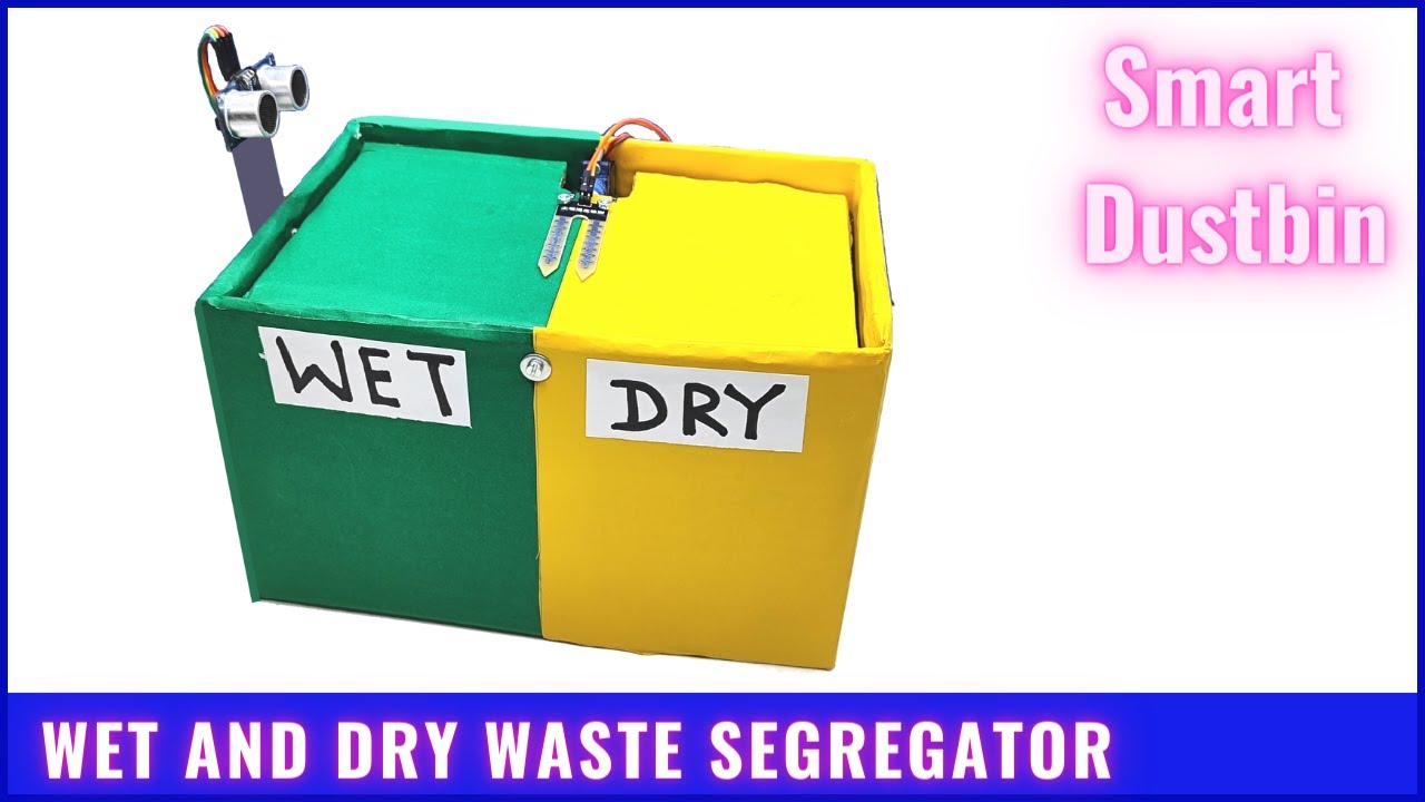 How To Make Wet And Dry Waste Segregation Project Smart Dustbin