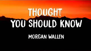 Thought You Should Know - Morgan #Wallen Lyrics