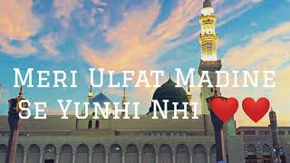 Meri Ulfat Madine Se Yunhi Nahi ❤️ | Melodious Naat | Naat And Hamd
