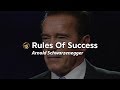 Rules Of Success | Arnold Schwarzenegger