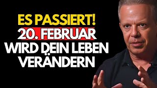 10. Februar: Der Tag, an dem sich alles verändert – Manifestiere jetzt dein Traumleben!–Joe Dispenza