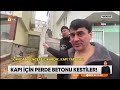 kapı için perde betonu kestiler atv ana haber 17 mart 2023