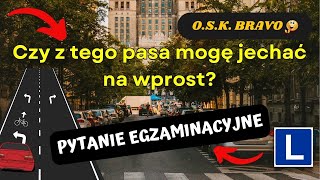 OSK BRAVO/Prawo jazdy /Nauka Jazdy - Czy z tego pasa mogę jechać na wprost? - pytanie egzaminacyjne.