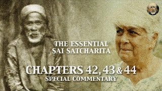 Sai Satcharita | Chapters 42, 43 \u0026 44 | Special Commentary