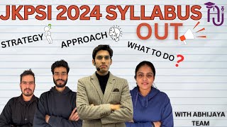 JKPSI 2024 SYLLABUS OUT||WHAT TO DO?  STRATEGY? APPROACH? DETAILED DISCUSSION||ABHIJAYA CLASSES||