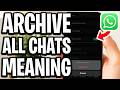 What Does Archive All Chats On WhatsApp Mean - Full Guide
