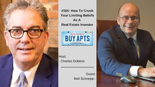 #165: How To Crush Your Limiting Beliefs As A Real Estate Investor with Neil Schoepp