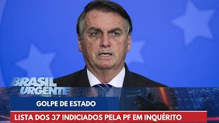 Lista dos 37 indiciados pela PF em inquérito sobre tentativa de golpe de estado | Brasil Urgente