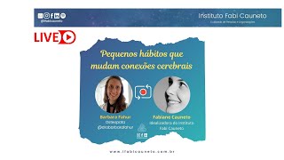 LIVE |  Pequenos hábitos que mudam conexões cerebrais com Dra. Bárbara Fahur