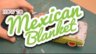 How To | Scale Mexican Blanket