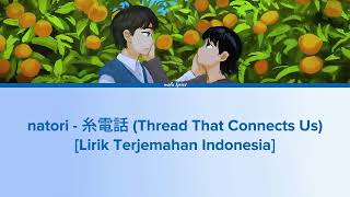 natori - 糸電話 (Ito Denwa/Thread That Connects Us) Lirik Terjemahan Indonesia