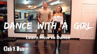 Learn How to Dance - Dance with a Girl - Club Dance (Men's Edition)