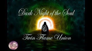 DARK NIGHT OF THE SOUL & THE TWIN FLAME UNION!