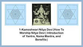 1-Kameshwari Nitya Devi | How To Worship and Introduction of Yantra, Nama Mantra, and Benefits |