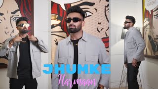 Jhumke (Official Music Video)- Harmaan