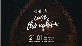 Chỉ Là Cuộc Thử Nghiệm | Oneway Radio - Tĩnh Nguyện Hằng Ngày 21/01/2022