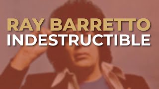 Ray Barretto - Indestructible (Audio Oficial)