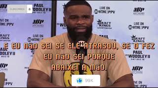 TYRON WOODLEY SOBRE NOCAUTE POR JAKE PAUL (PT-BR)