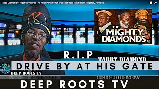 Tabby Diamond of legendary group The Mighty Diamonds was shot dead last night in Kingston, Jamaica.