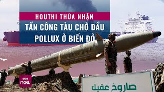 Houthi thừa nhận tấn công tàu Pollux, Mỹ giáng đòn rung chuyển cơ sở vũ khí tại Yemen | VTC Now