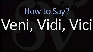 How to Pronounce Veni Vidi Vici? (CORRECTLY)