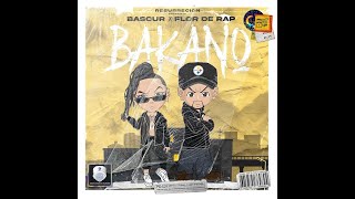 BAKANO - BASCUR FEAT FLOR DE RAP (VIDEO OFICIAL)