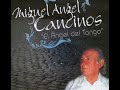 REMEMBRANZAS   MIGUEL ANGEL CANCINOS  EL ANGEL DEL TANGO