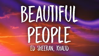 Ed Sheeran, Khalid – Beautiful People 1 Hour Music Lyrics