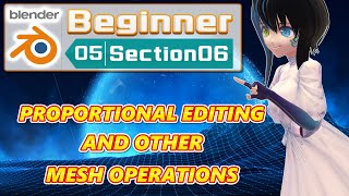 【No.05-06】【Blender】[Beginner] PROPORTIONAL EDITING AND OTHER MESH OPERATIONS