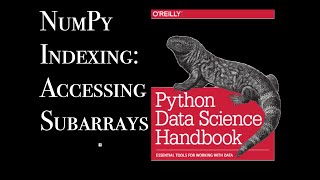 Learning Data Science Through The Python Data Science Handbook: NumPy Accessing Subarrays