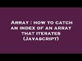 Array : how to catch an index of an array that iterates (Javascript)