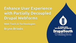 Enhance User Experience with Partially Decoupled Drupal Webforms / Web Tools \u0026 Te... / Brynn Briedis