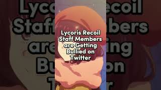 Lycoris Recoil Anime Staff are Getting Bullied on Twitter