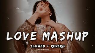 NEW LOVE MASHUP SONGS || NEW LOFI SONGS || SLOWED + REVERB || #arijitsingh #lofi #love #trending