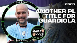 ‘Guardiola is a GENIUS!’ Gab & Juls praise Pep's evolution after another Man City title | ESPN FC