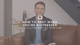 How to Rest When You're Distressed