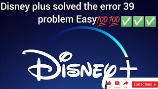 Disney plus solved the error 39 problem Easy 💯✅✅