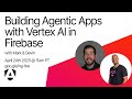 Building Agentic Apps with Angular and Vertex AI in Firebase live!