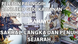 Ngiring Upacara Sakral | Pelebon Palinggih Dane Jero Gede Kawanan (Alitan) Batur 2025