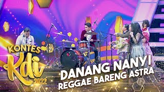 Yo Yo Berjoget Yo, Danang Reggae Bareng Astra | KONTES KDI 2022