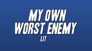 Lit - My Own Worst Enemy (Lyrics)