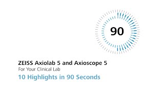 ZEISS Axiolab 5 \u0026 Axioscope 5 for your clinical lab: 10 Highlights in 90 Seconds