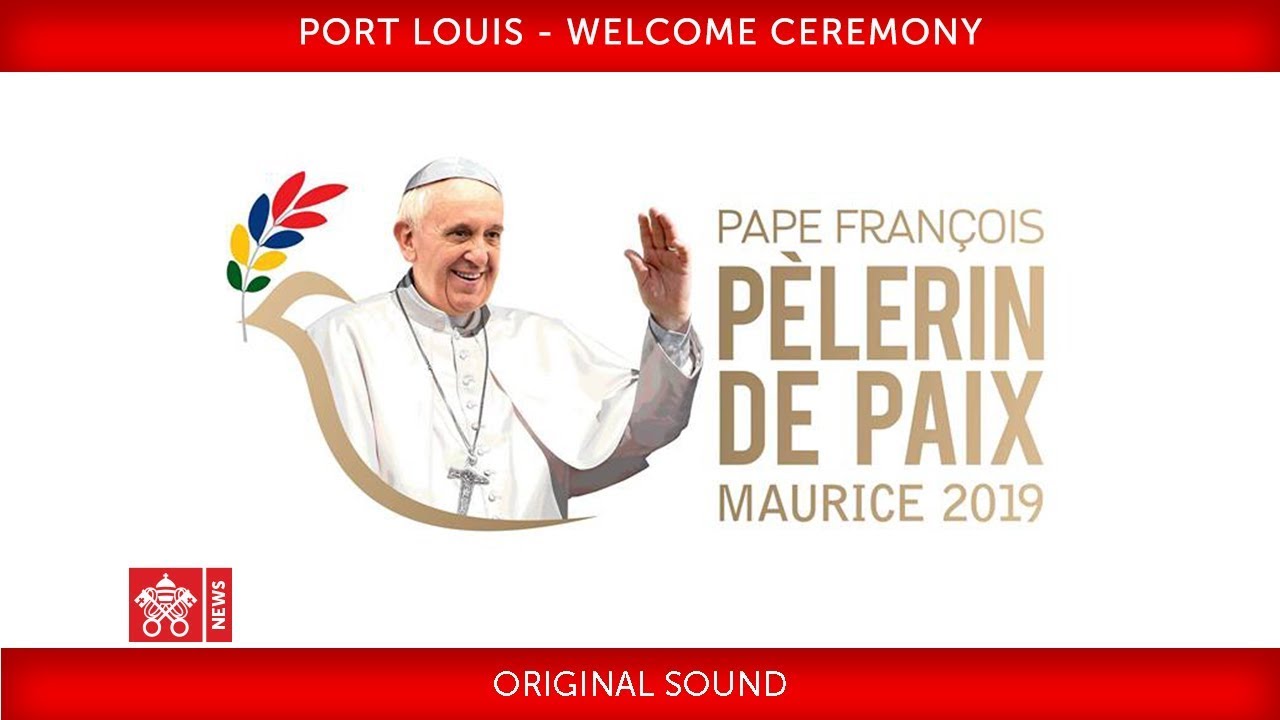 Pope Francis-Port Louis-Welcome Ceremony 2019-09-09 - YouTube