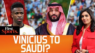 Vinicius Rejects Real Madrid's Offer, Saudi Eyeing $1 BN Swoop |First Sports with Rupha Ramani |N18G