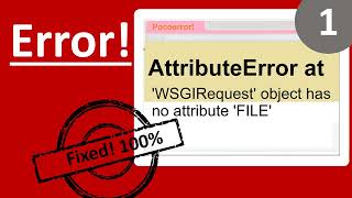 AttributeError at | 'WSGIRequest' object has no attribute 'FILE' |python |django | error | window 11