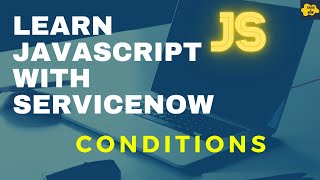 #8 Conditions in JavaScript | Learn JavaScript with ServiceNow | ServiceNow JavaScript Tutorial