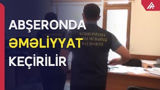 Abşeronda XÜSUSİ ƏMƏLİYYAT: saxlanılanlar var