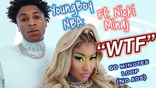 YoungBoy ft. Nicki Minaj - WTF (1 hour loop)